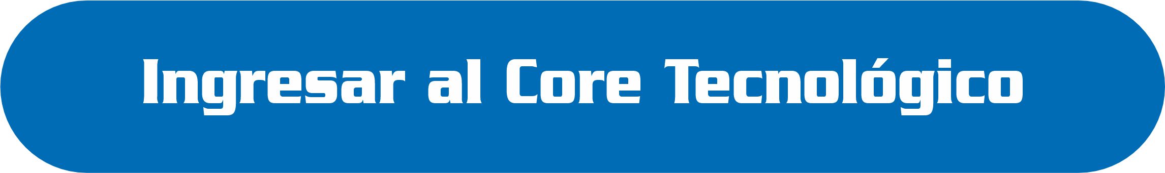 Ingresar al Core Tecnológico